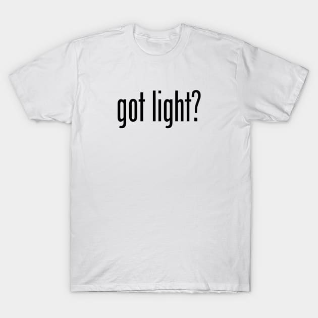 GOT LIGHT T-Shirt by geeklyshirts